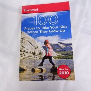 100 Places to Take Your Kids Before They Grow up 2nd Edition - VERY GOOD